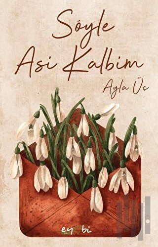 Söyle Asi Kalbim | Kitap Ambarı