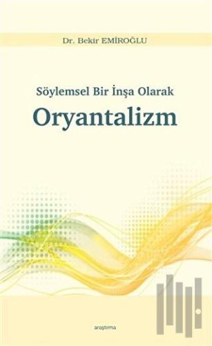 Söylemsel Bir İnşa Olarak Oryantalizm | Kitap Ambarı