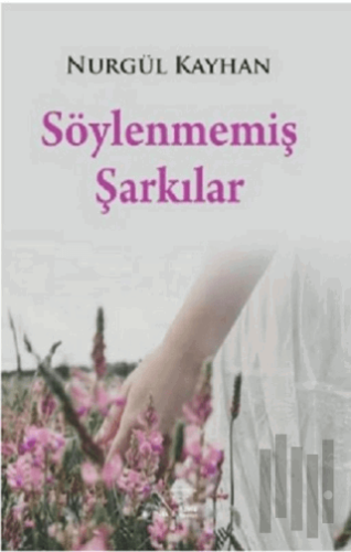 Söylenmemiş Şarkılar | Kitap Ambarı