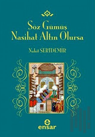 Söz Gümüş Nasihat Altın Olursa | Kitap Ambarı