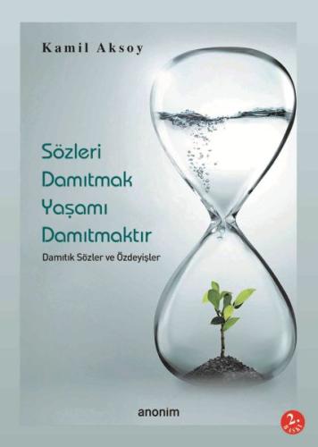 Sözleri Damıtmak Yaşamı Damıtmaktır Damıtık Sözler ve Özdeyişler | Kit