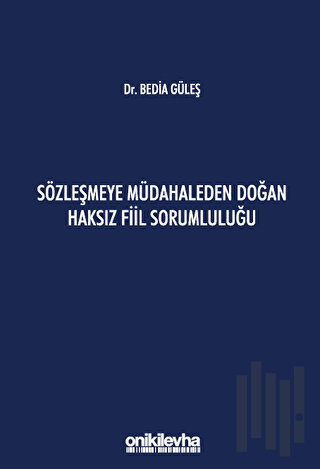 Sözleşmeye Müdahaleden Doğan Haksız Fiil Sorumluluğu (Ciltli) | Kitap 