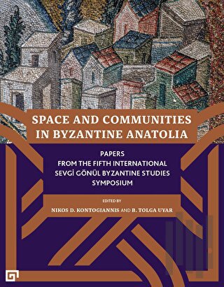 Space and Communities in Byzantine Anatolia | Kitap Ambarı