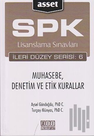 SPK Lisanslama Sınavları İleri Düzey Serisi: 6 Muhasebe, Denetim ve Et