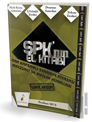 SPK´nın El Kitabı - Dar Kapsamlı Sermaye Piyasası Mevzuatı ve Meslek K