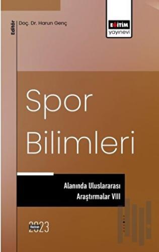 Spor Bilimleri Alanında Uluslararası Araştırmalar VIII | Kitap Ambarı