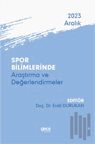 Spor Bilimlerinde Araştırma ve Değerlendirmeler - Aralık 2023 | Kitap 