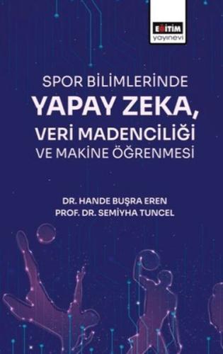 Spor Bilimlerinde Yapay Zeka Veri Madenciliği | Kitap Ambarı