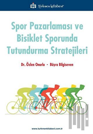 Spor Pazarlaması ve Bisiklet Sporunda Tutundurma Stratejileri | Kitap 