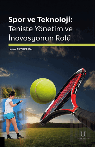 Spor ve Teknoloji: Teniste Yönetim ve İnovasyonun Rolü | Kitap Ambarı