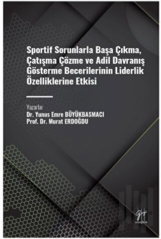 Sportif Sorunlarla Başa Çıkma, Çatışma Çözme ve Adil Davranış Gösterme