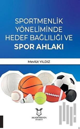 Sportmenlik Yöneliminde Hedef Bağlılığı ve Spor Ahlakı | Kitap Ambarı