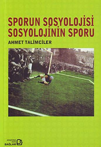 Sporun Sosyolojisi Sosyolojinin Sporu | Kitap Ambarı