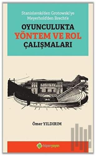 Stanislavski’den Grotowski’ye Meyerhold’den Brecht’e Oyunculukta Yönte