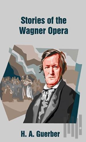 Stories of the Wagner Opera | Kitap Ambarı