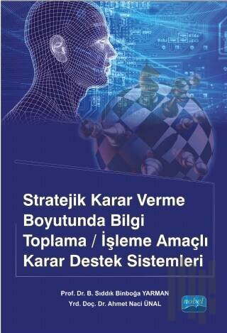 Stratejik Karar Verme Boyutunda Bilgi Toplama / İşleme Amaçlı Karar De