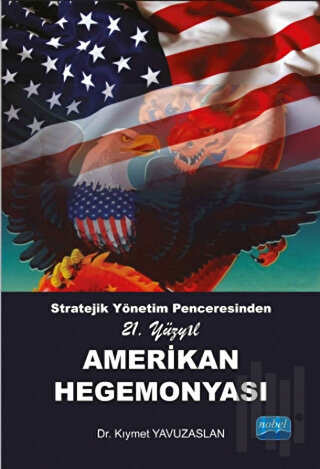 Stratejik Yönetim Penceresinden 21. Yüzyıl Amerikan Hegemonyası | Kita