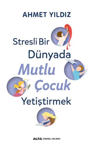 Stresli Bir Dünyada Mutlu Çocuk Yetiştirmek | Kitap Ambarı