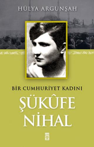 Bir Cumhuriyet Kadını Şükufe Nihal | Kitap Ambarı