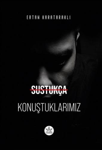 Sustukça Konuştuklarımız | Kitap Ambarı