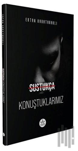 Sustukça Konuştuklarımız | Kitap Ambarı