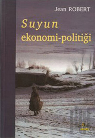 Suyun Ekonomi-Politiği | Kitap Ambarı