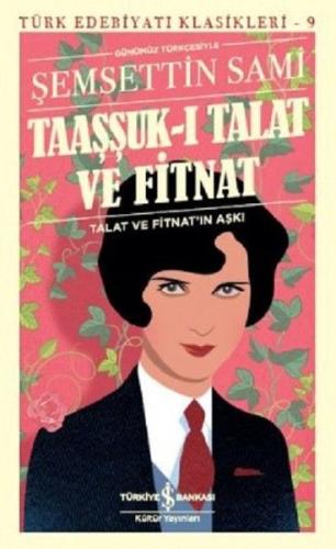 Taaşşuk-ı Talat ve Fitnat (Günümüz Türkçesi) | Kitap Ambarı