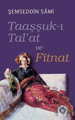 Taaşşuk-ı Tal'at ve Fitnat | Kitap Ambarı