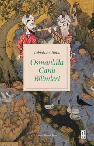 Tabiattan Tıbba - Osmanlı’da Canlı Bilimleri | Kitap Ambarı