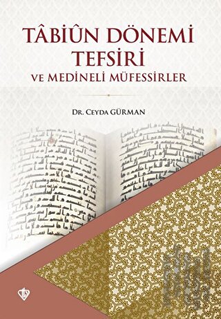 Tabiun Dönemi Tefsiri ve Medineli Müfessirler | Kitap Ambarı