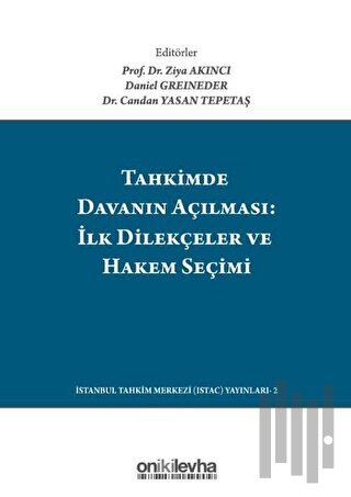 Tahkimde Davanın Açılması: İlk Dilekçeler ve Hakem Seçimi (Ciltli) | K