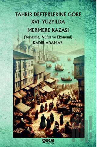 Tahrir Defterlerine Göre XVI. Yüzyılda Mermere Kazası | Kitap Ambarı