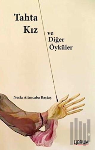 Tahta Kız ve Diğer Öyküler | Kitap Ambarı