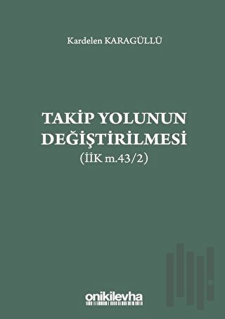 Takip Yolunun Değiştirilmesi (İİK m.43/2) | Kitap Ambarı