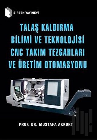 Talaş Kaldırma Bilimi ve Teknolojisi CNC Takım Tezgahları ve Üretim Ot