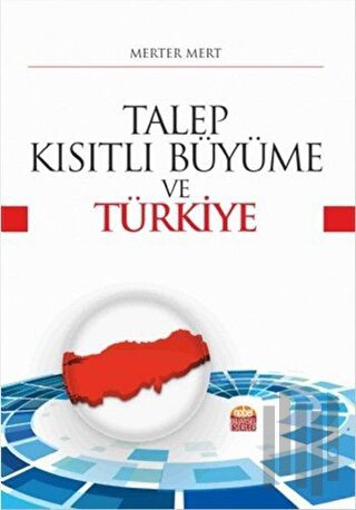 Talep Kısıtlı Büyüme ve Türkiye | Kitap Ambarı