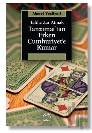 Talihe Zar Atmak - Tanzimat’tan Erken Cumhuriyet’e Kumar | Kitap Ambar