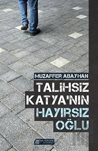 Talihsiz Katya'nın Hayırsız Oğlu | Kitap Ambarı