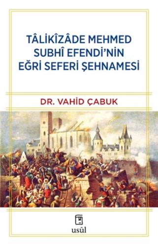 Tâlikîzâde Mehmed Subhi Efendi’nin Eğri Seferi Şehnamesi | Kitap Ambar