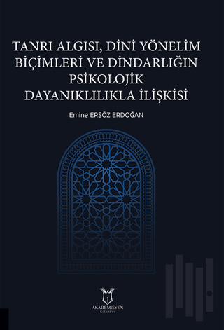 Tanrı Algısı, Dini Yönelim Biçimleri ve Dindarlığın Psikolojik Dayanık