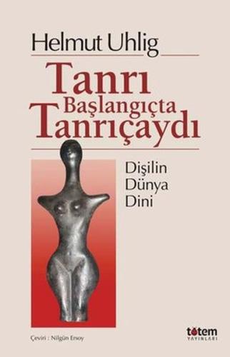 Tanrı Başlangıçta Tanrıçaydı | Kitap Ambarı