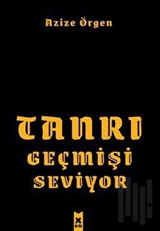 Tanrı Geçmişi Seviyor | Kitap Ambarı