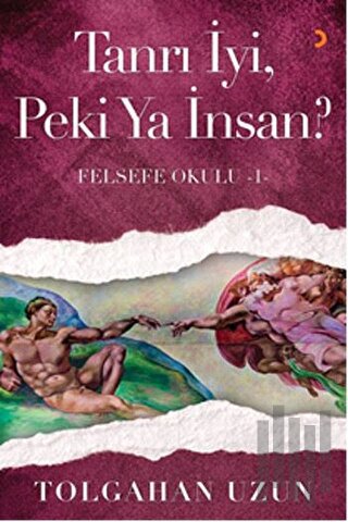 Tanrı İyi, Peki Ya İnsan? - Felsefe Okulu 1 | Kitap Ambarı