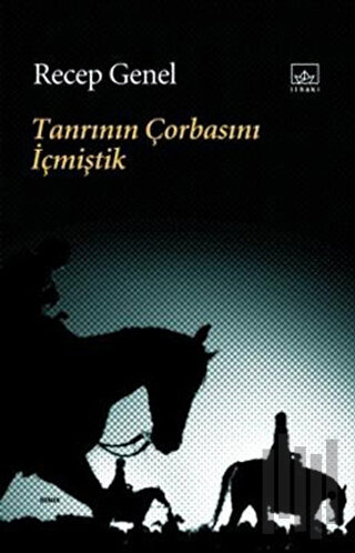 Tanrının Çorbasını İçmiştik | Kitap Ambarı