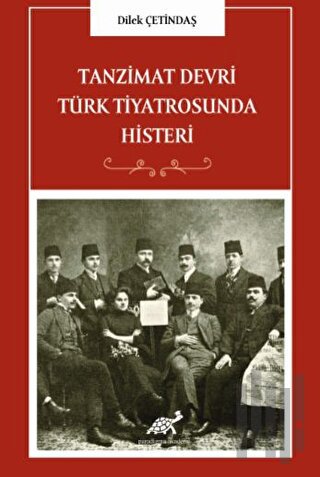 Tanzimat Devri Türk Tiyatrosunda Histeri | Kitap Ambarı