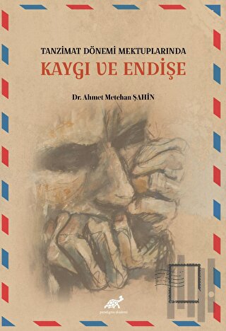 Tanzimat Dönemi Mektuplarında Kaygı ve Endişe | Kitap Ambarı