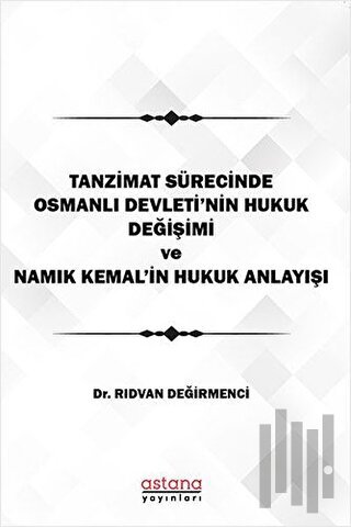 Tanzimat Sürecinde Osmanlı Devleti'nin hukuk Değişimi Namık Kemal'in H