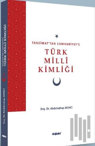 Tanzimat’tan Cumhuriyet’e Türk Milli Kimliği | Kitap Ambarı