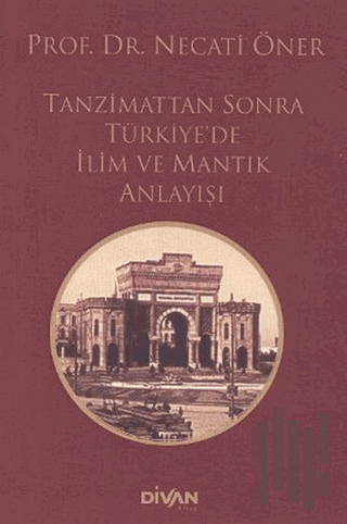 Tanzimat’tan Sonra Türkiye’de İlim ve Mantık Anlayışı | Kitap Ambarı