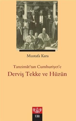 Tanzimat'tan Cumhuriyet'e Derviş Tekke ve Hüzün | Kitap Ambarı